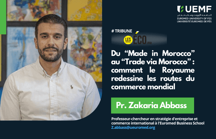 [Tribune] Du "Made in Morocco" au "Trade via Morocco" : comment le Royaume redessine les routes du commerce mondial